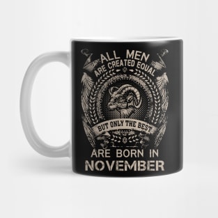 All Men Are Created Equal But Only The Best Are Born In November Mug